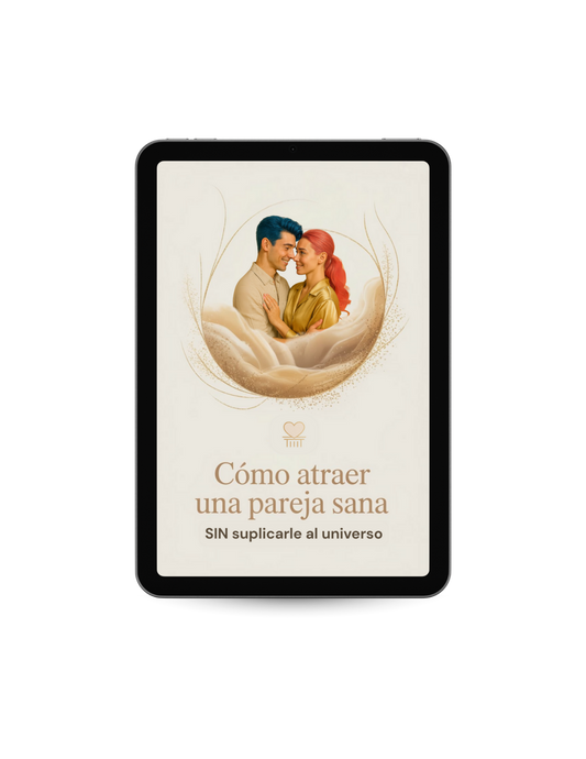 Cómo Atraer una Pareja Sana SIN Suplicarle al Universo