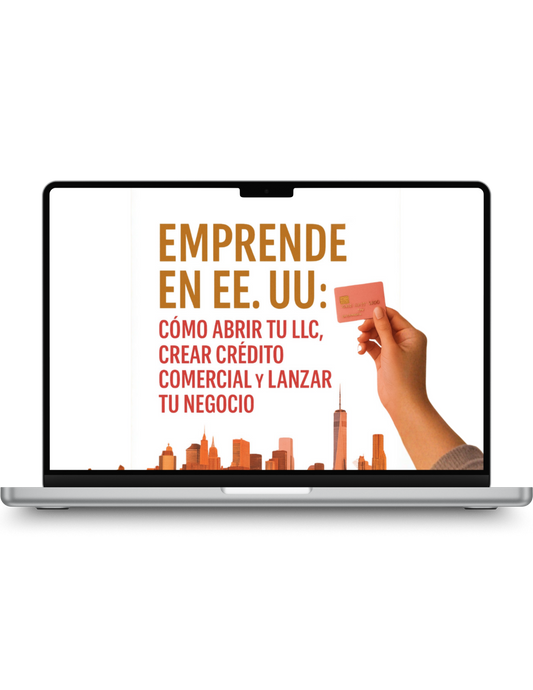 Emprende en EE. UU: Cómo Abrir tu LLC, Crear Crédito Comercial y Lanzar tu Negocio