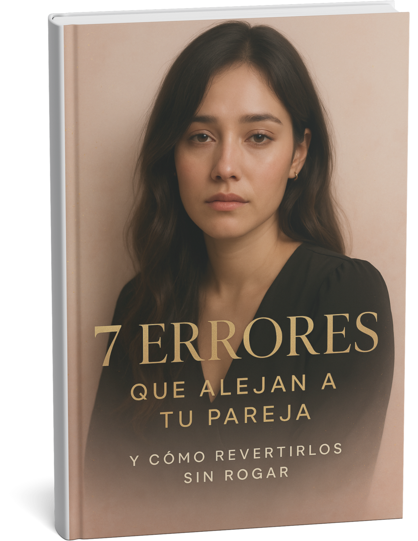 7 Errores que Alejan a tu Pareja y Como Revertirlos SIN Rogar